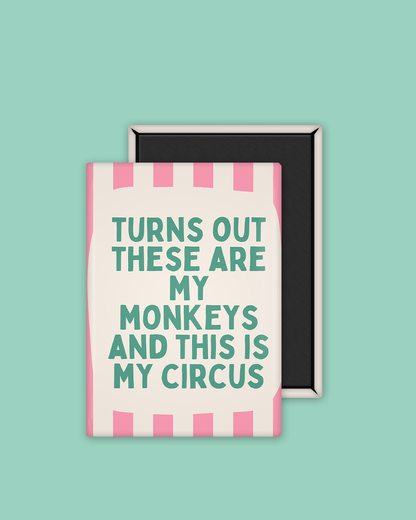 Turns Out These Are My Monkeys | Ceramic Magnet