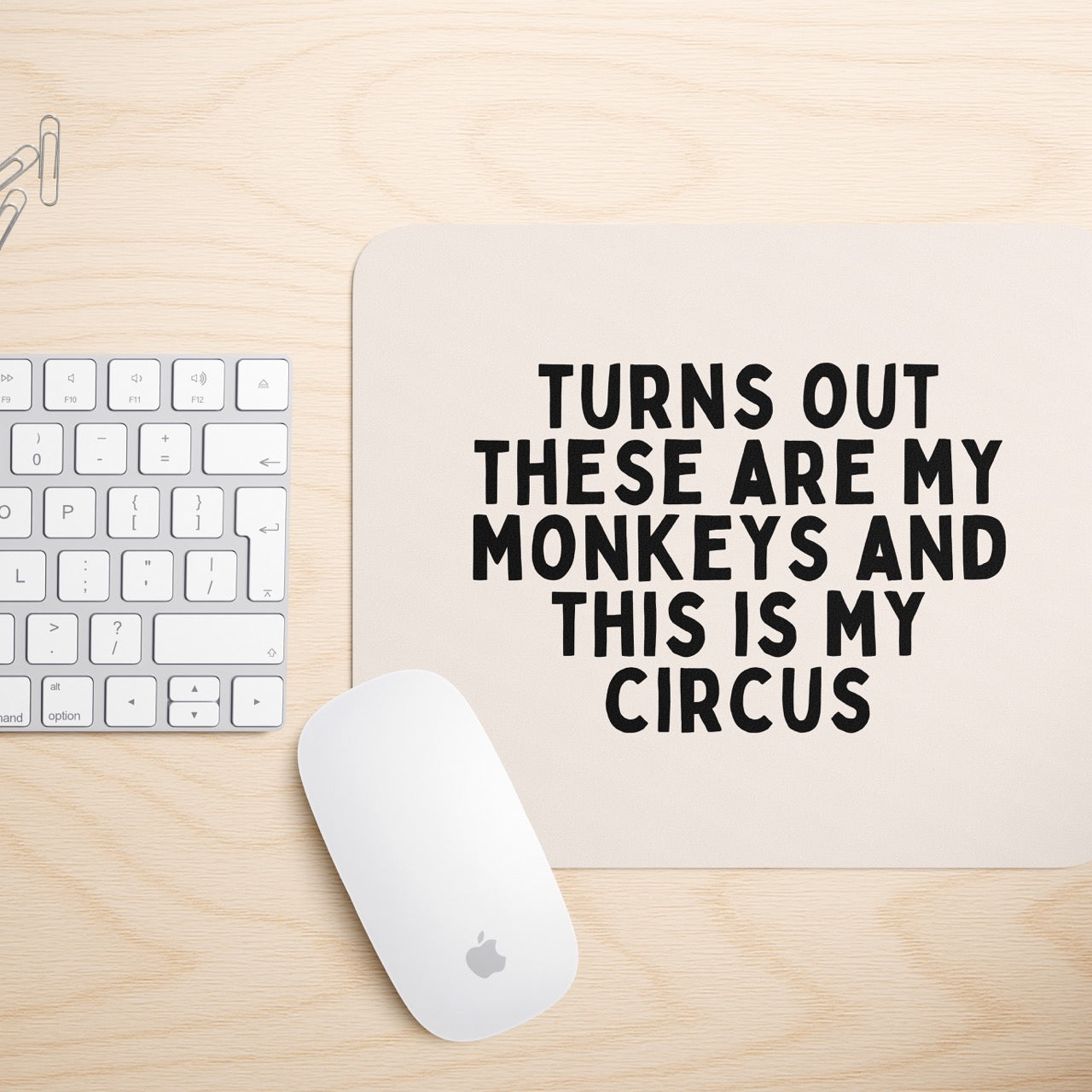 Turns Out These Are My Monkeys | Mouse Mat