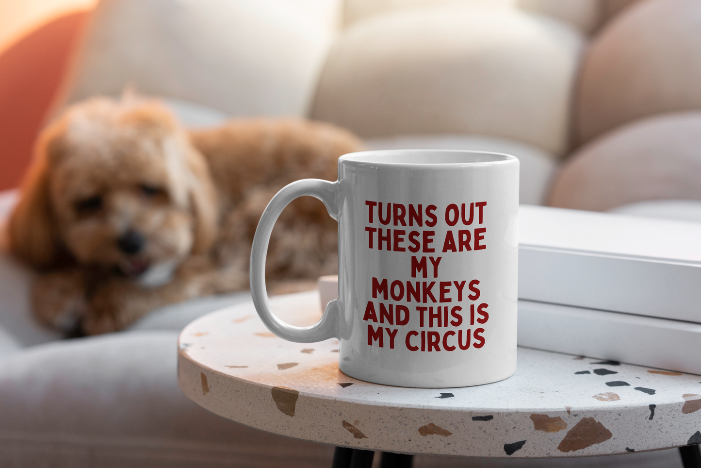 Turns Out These Are My Monkeys And This Is My Circus | Mug