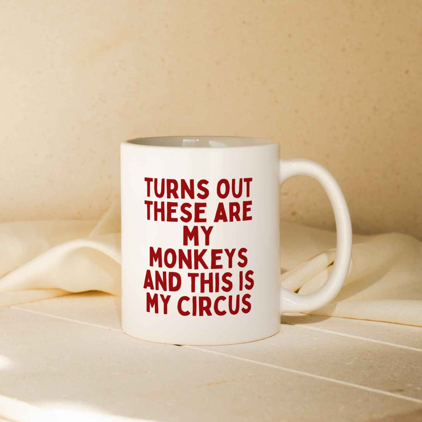 Turns Out These Are My Monkeys And This Is My Circus | Mug