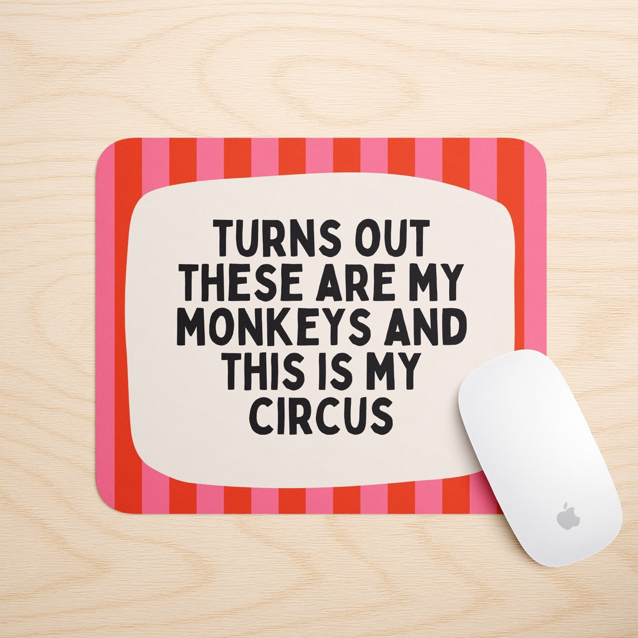 Turns Out These Are My Monkeys | Mouse Mat