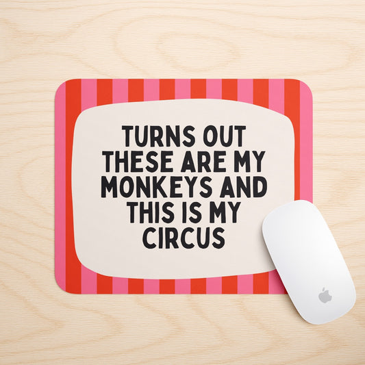 Turns Out These Are My Monkeys | Mouse Mat