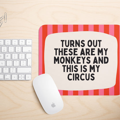 Turns Out These Are My Monkeys | Mouse Mat
