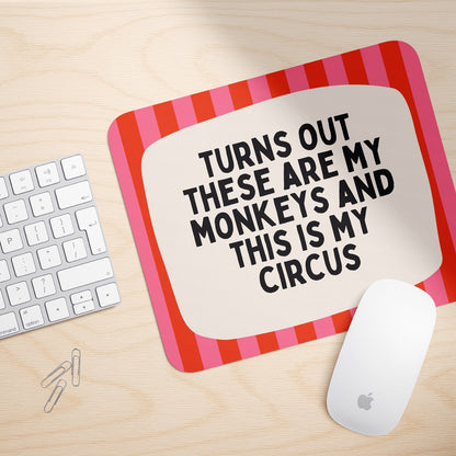 Turns Out These Are My Monkeys | Mouse Mat