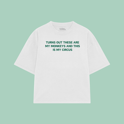 Turns Out These Are My Monkeys And This Is My Circus | Boxy T Shirt