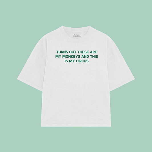 Turns Out These Are My Monkeys And This Is My Circus | Boxy T Shirt