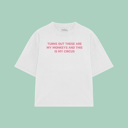 Turns Out These Are My Monkeys And This Is My Circus | Boxy T Shirt