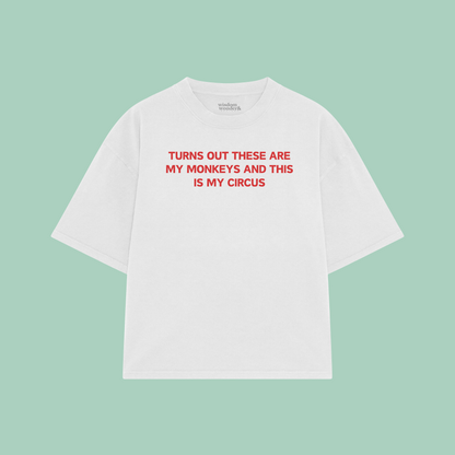 Turns Out These Are My Monkeys And This Is My Circus | Boxy T Shirt