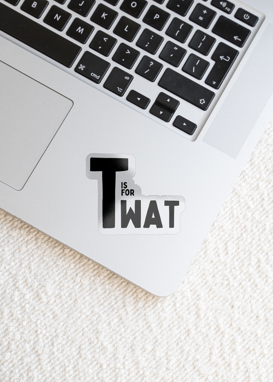 T Is For Twat | Sticker