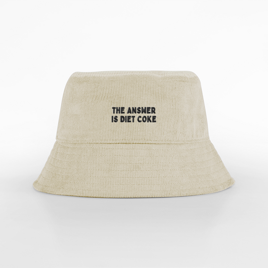 The Answer Is Diet Coke | Organic Cord Bucket Hat
