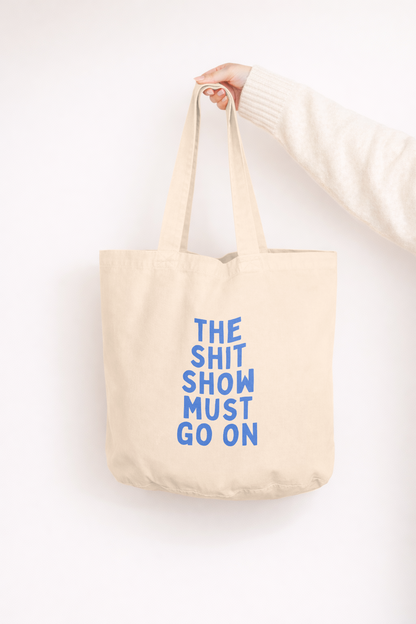 The Shit Show Must Go On | Tote Bag