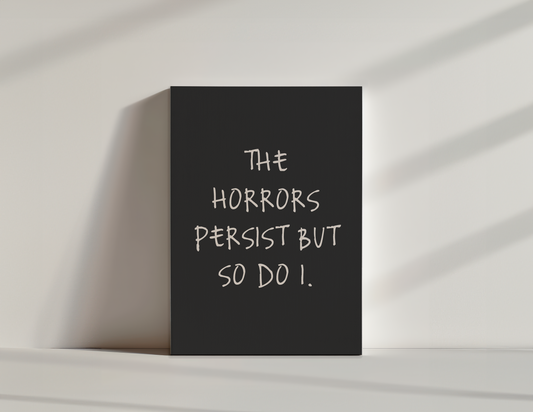 The Horrors Persist But So Do I | Cream and Charcoal | Canvas
