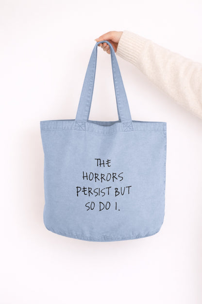 The Horrors Persist But So Do I | Tote Bag