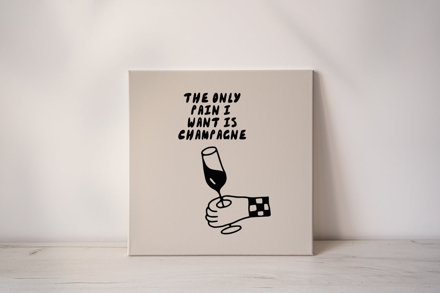 The Only Pain I Want Is Champagne | Black and Cream | Canvas