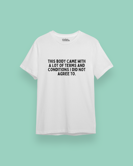 WISDOM & WONDER DESIGNS X POTS UK | This Body Came With A Lot Of Terms And Conditions | Organic Unisex T Shirt