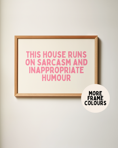 Framed | This House Runs On Sarcasm And Inappropriate Humour | Watermelon and Cream | Art Print