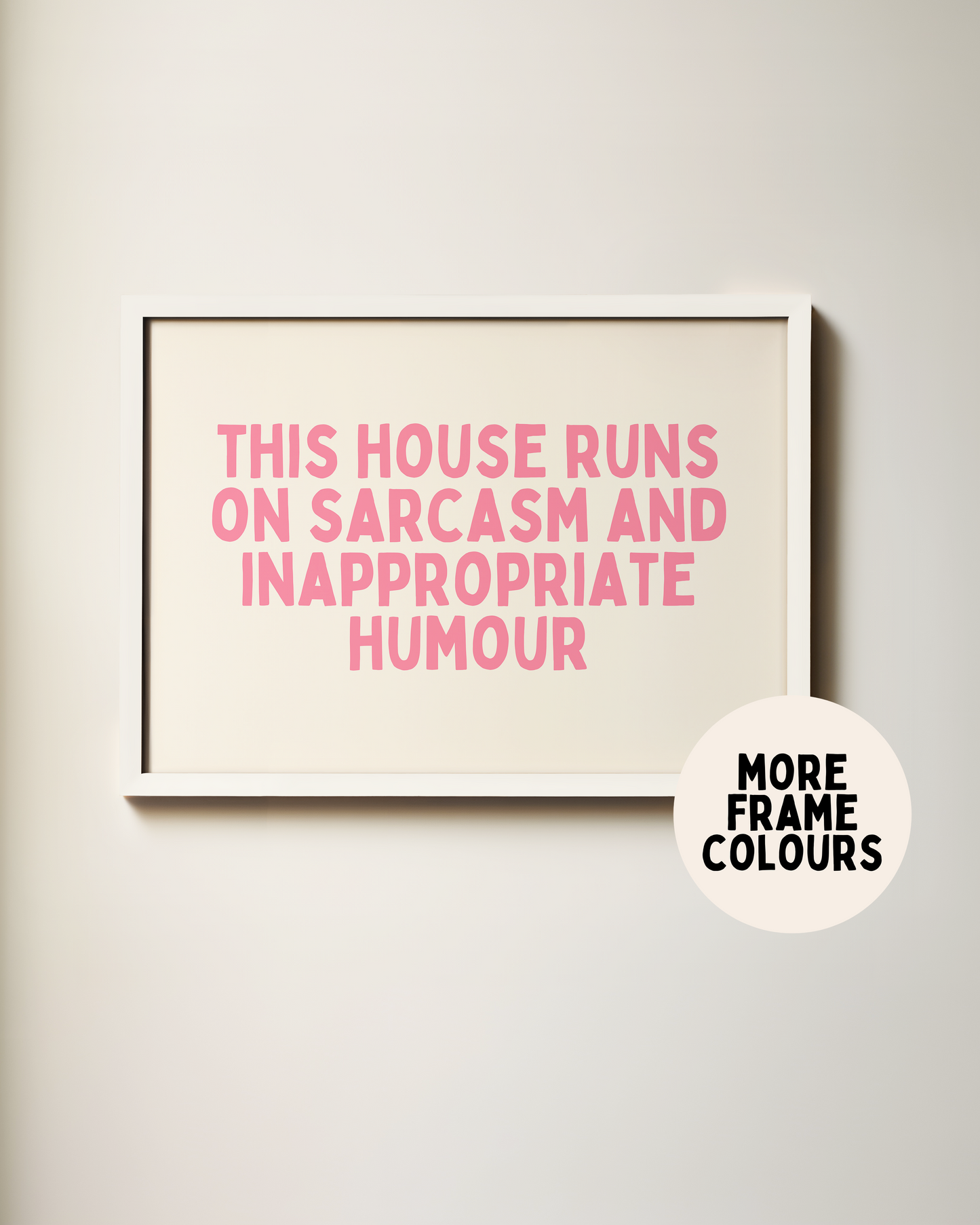 Framed | This House Runs On Sarcasm And Inappropriate Humour | Watermelon and Cream | Art Print