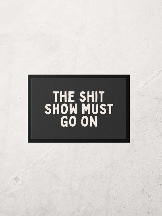 The Shit Show Must Go On | Cream and Charcoal | Indoor Door Mat