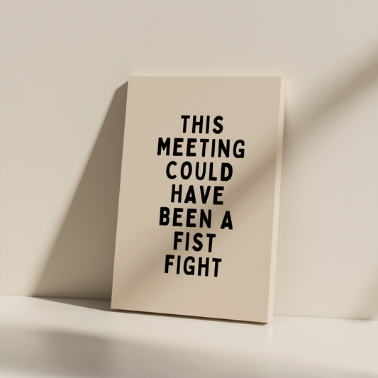 This Meeting Could Have Been A Fist Fight | Black and Cream | Canvas