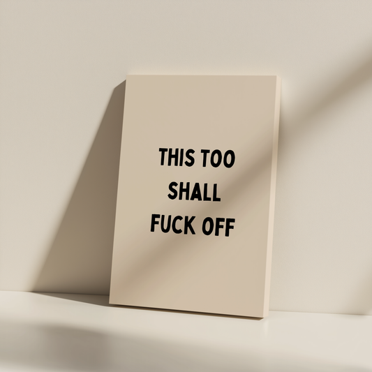 This Too Shall Fuck Off | Black and Cream | Canvas