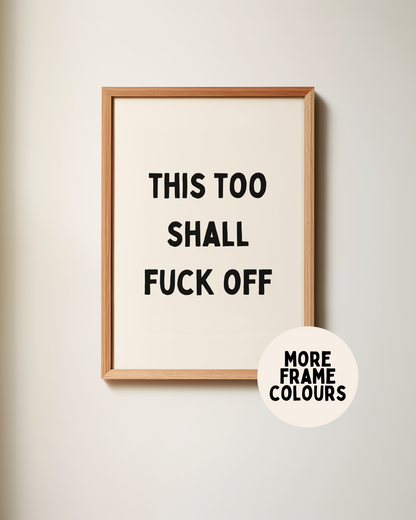 Framed | This Too Shall Fuck Off | Black and Cream | Art Print