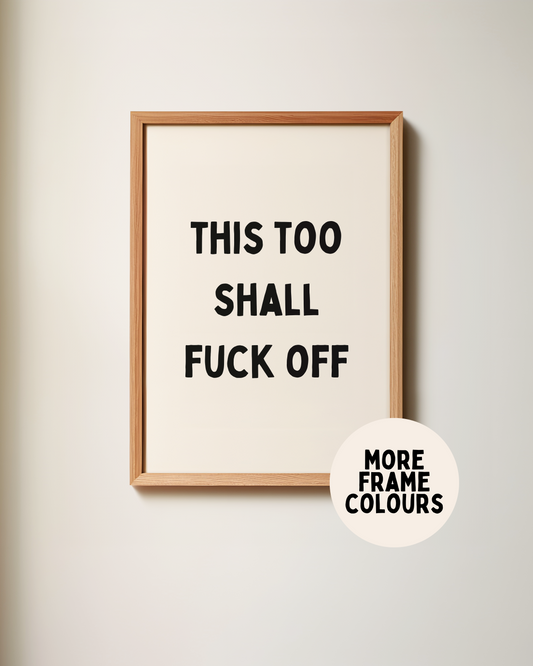 Framed | This Too Shall Fuck Off | Black and Cream | Art Print