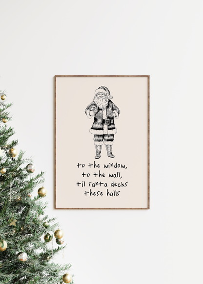 To The Window, To The Wall, Til Santa Decks These Halls | Black and Cream | Christmas Art Print