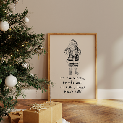 To The Window, To The Wall, Til Santa Decks These Halls | Black and Cream | Christmas Art Print