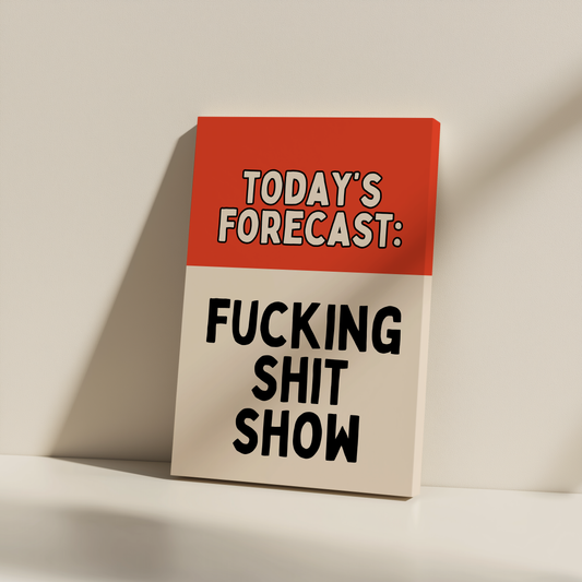 Today's Forecast: Fucking Shit Show | Red and Cream | Canvas