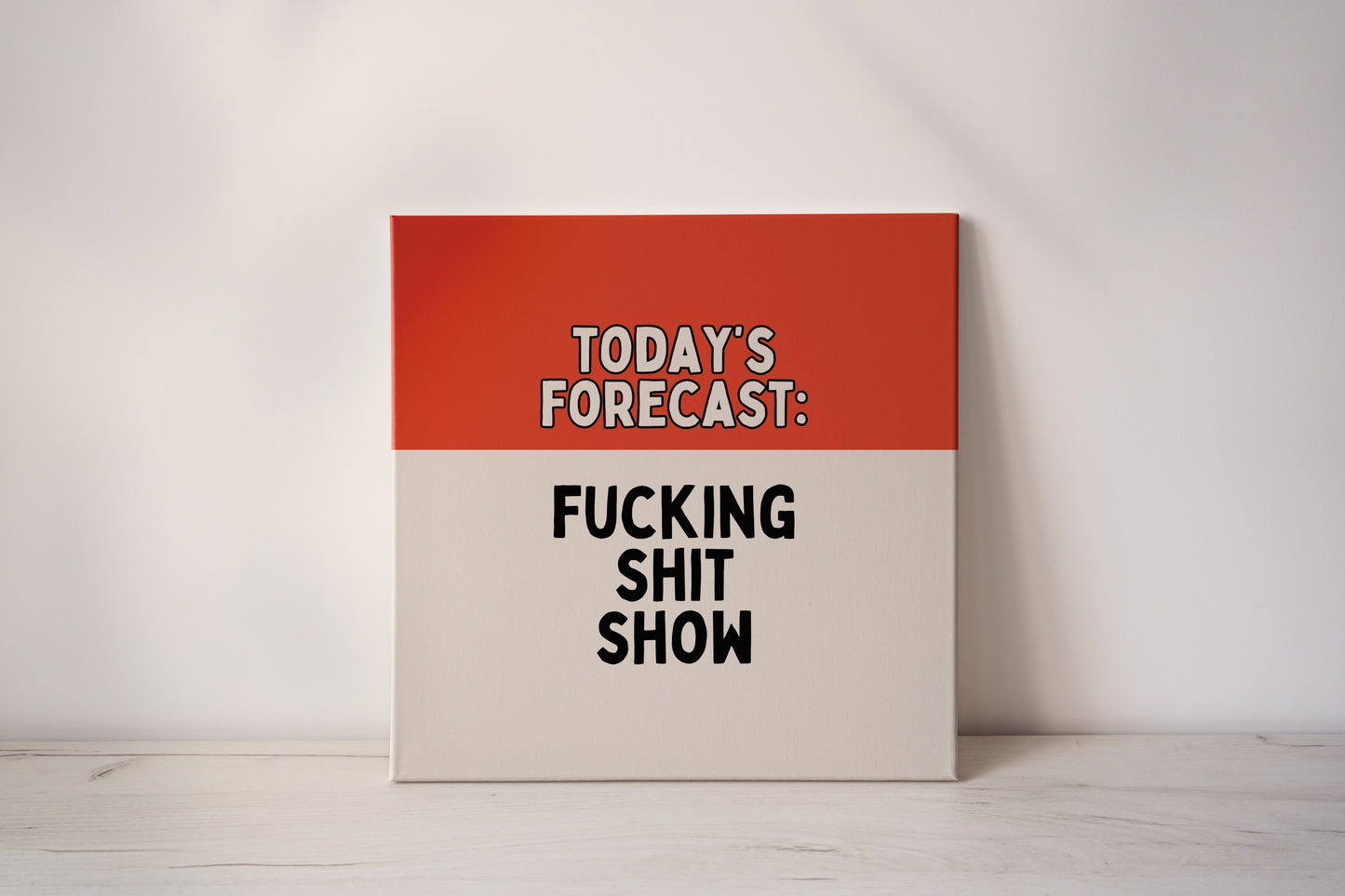 Today's Forecast: Fucking Shit Show | Red and Cream | Canvas
