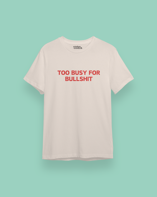 Too Busy For Bullshit | Red Graphic | Organic Unisex T Shirt