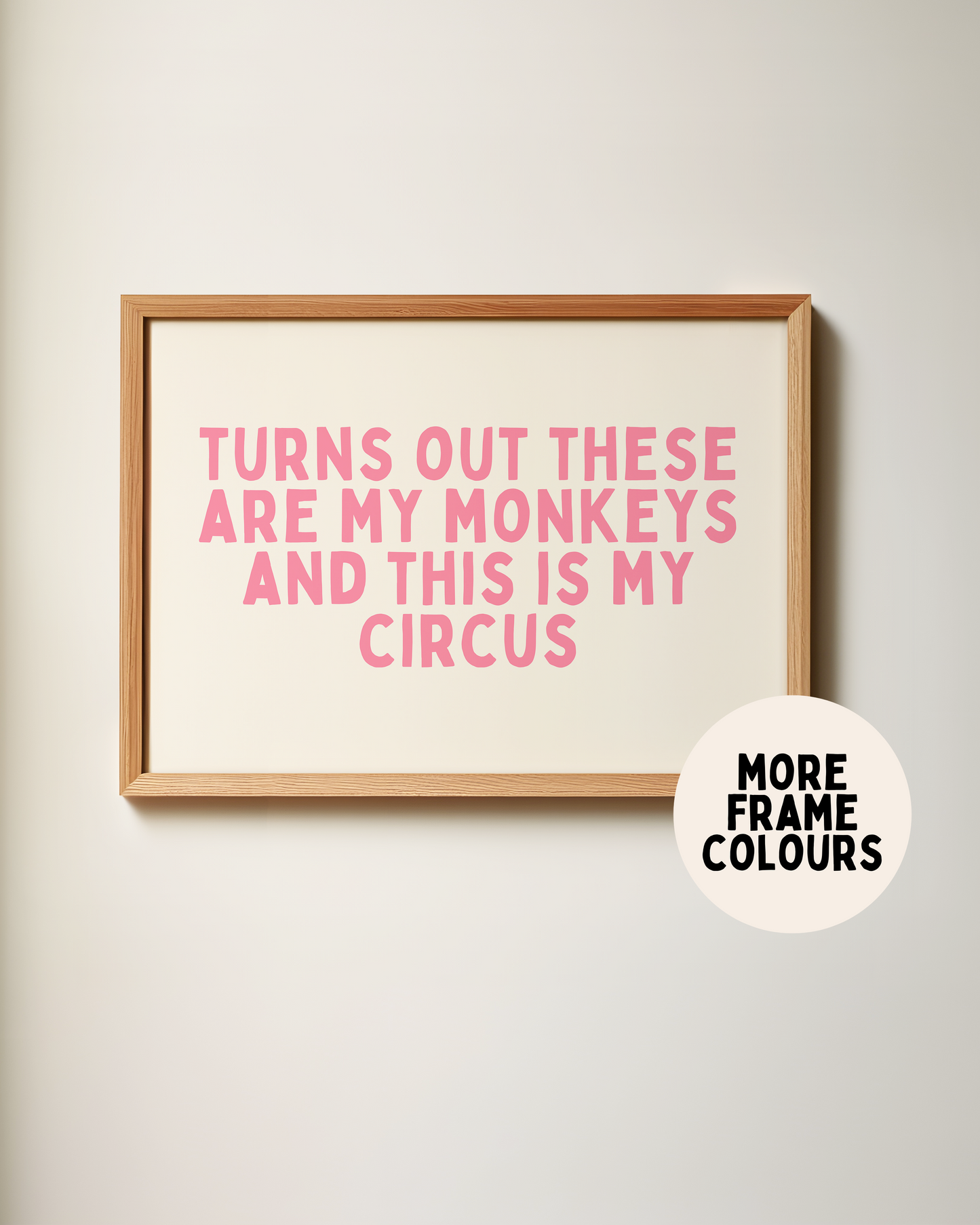 Framed | Turns Out These Are My Monkeys And This Is My Circus | Landscape | Watermelon and Cream | Art Print