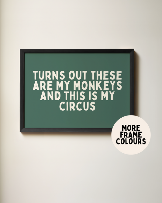 Framed | Turns Out These Are My Monkeys And This Is My Circus | Landscape | Cream and Forest Green