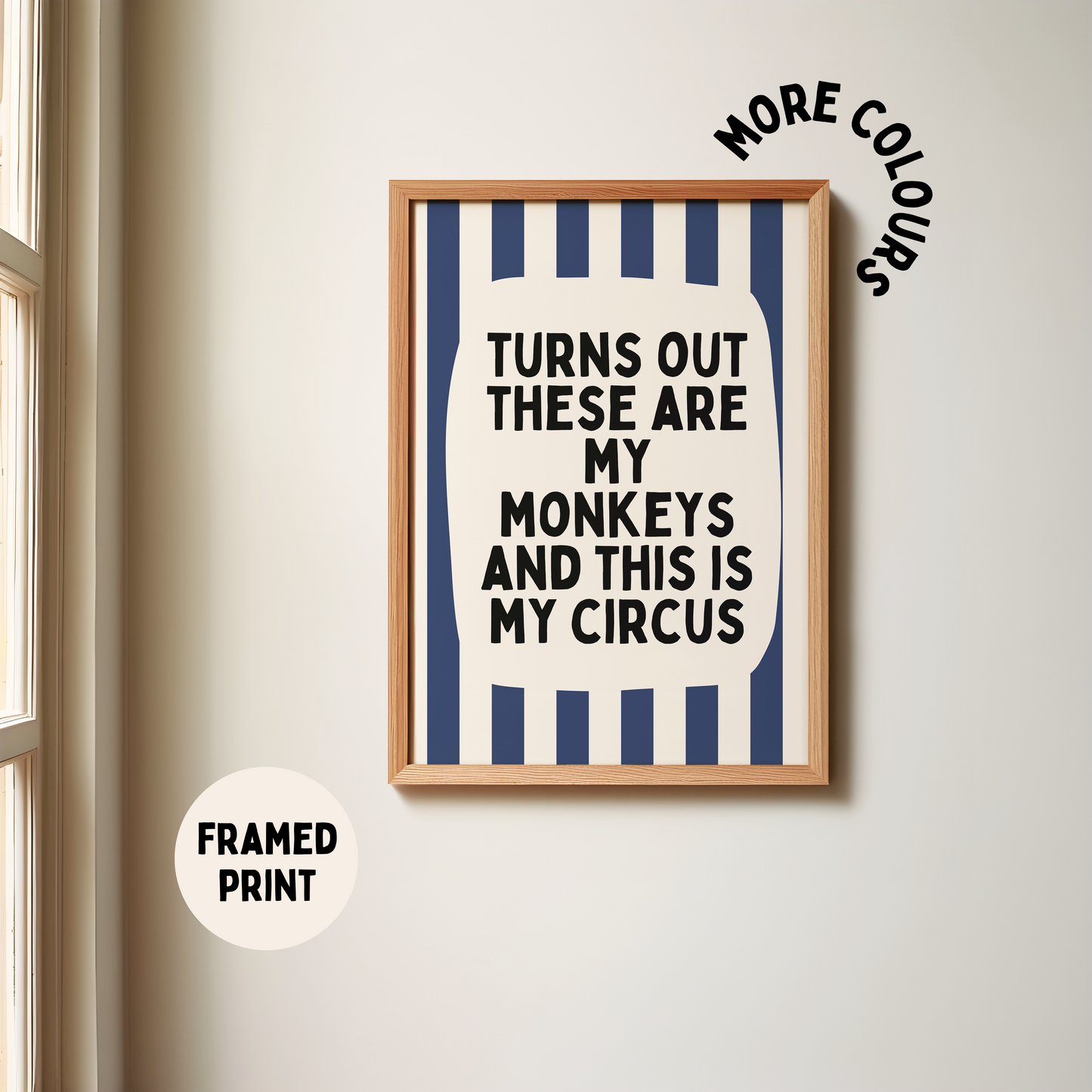 Framed | Turns Out They Are My Monkeys And This Is My Circus | Navy and Cream Stripe | Art Print