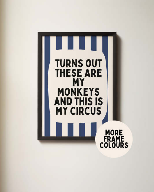 Framed | Turns Out They Are My Monkeys And This Is My Circus | Navy and Cream Stripe | Art Print