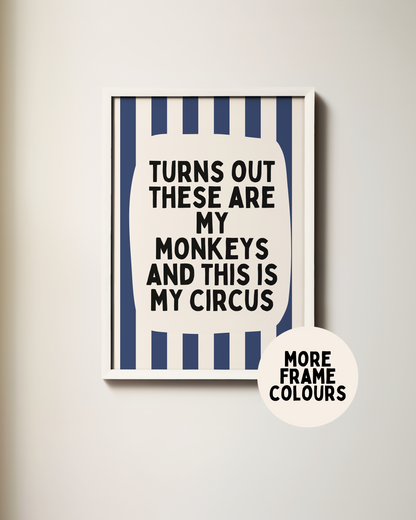 Framed | Turns Out They Are My Monkeys And This Is My Circus | Navy and Cream Stripe | Art Print