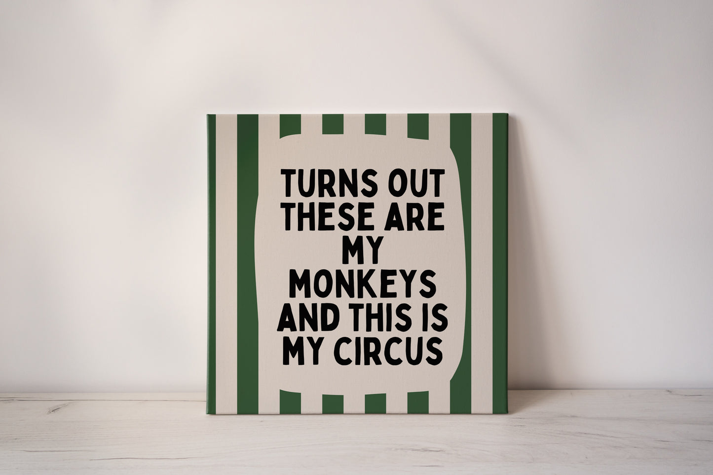 Turns Out These Are My Monkeys | Forest Green and Cream | Canvas