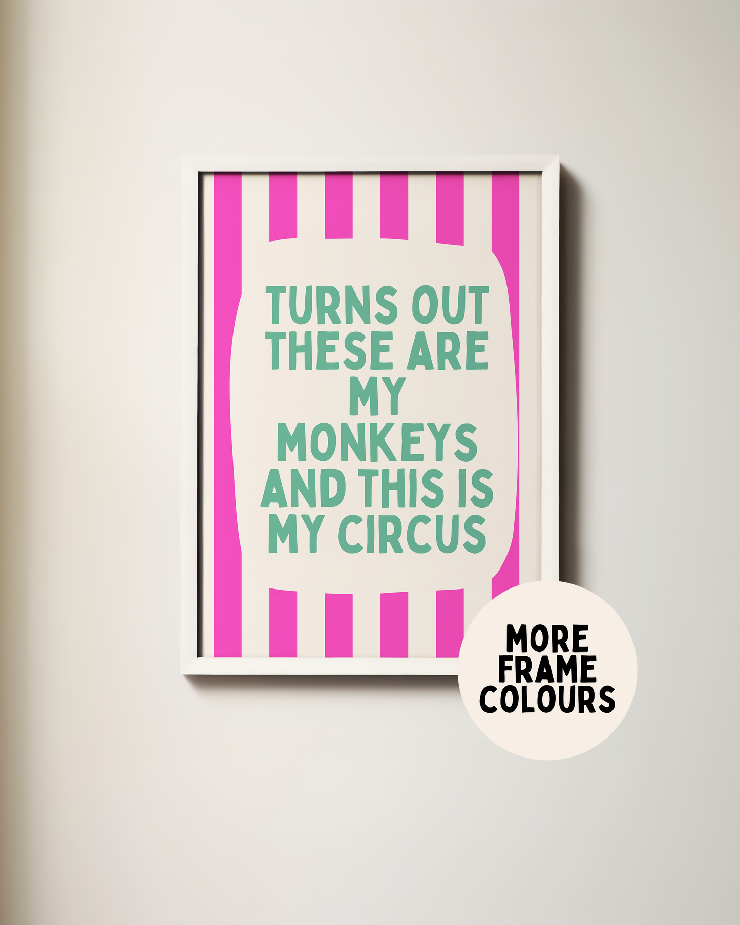 Framed | Turns Out These Are My Monkeys | Hot Pink and Cream Stripe With Vivid Teal | Art Print