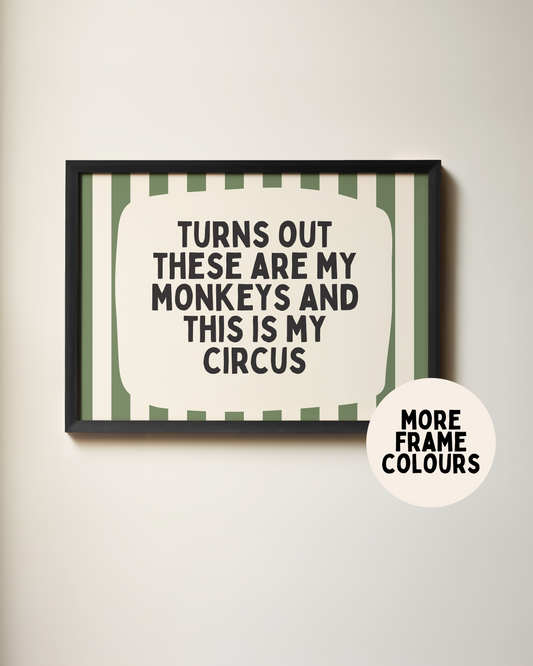 Framed | Turns Out These Are My Monkeys And This Is My Circus | Olive Green and Cream Stripe | Landscape | Art Print
