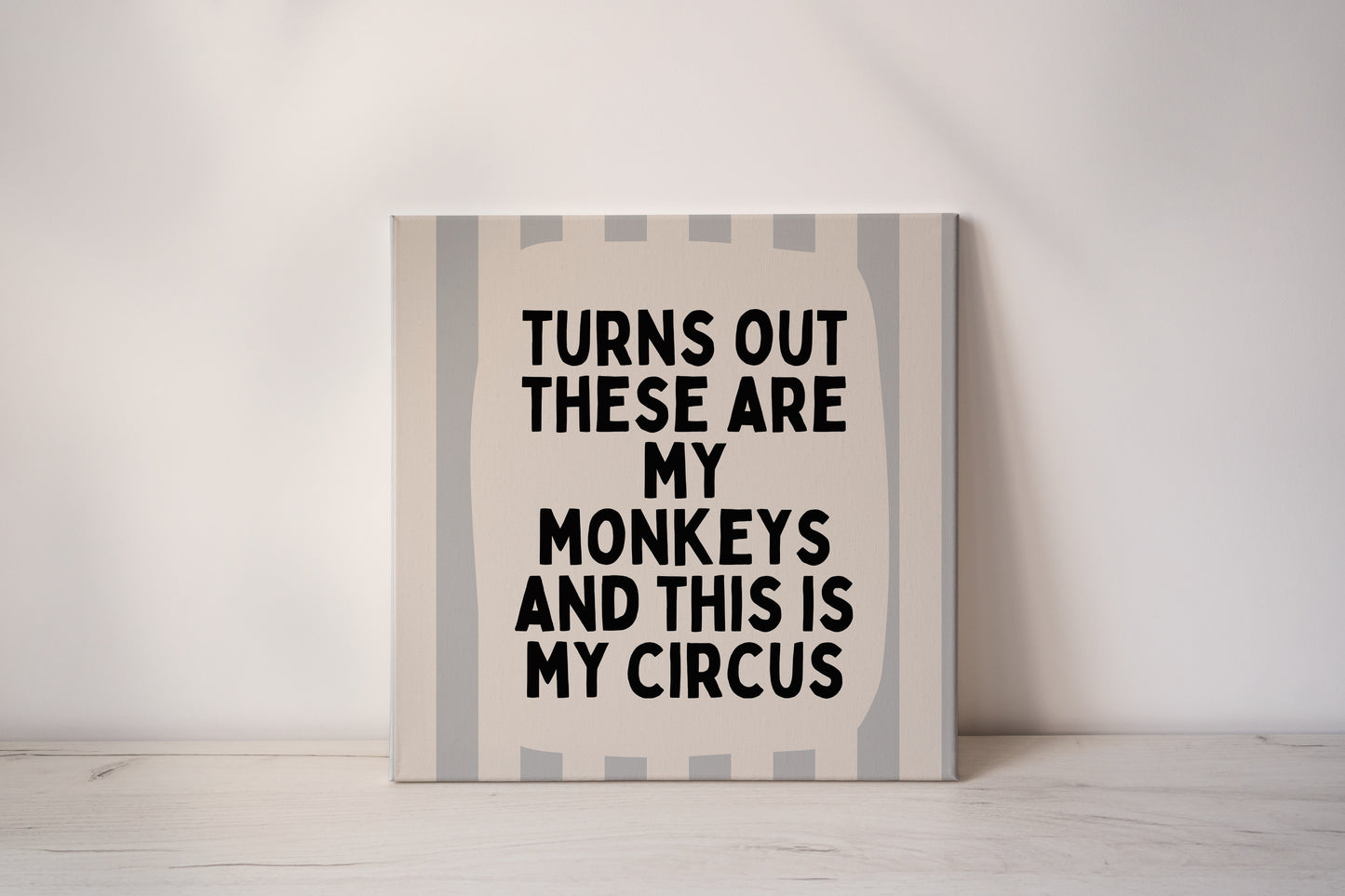 Turns Out These Are My Monkeys | Pale Grey and Cream | Canvas