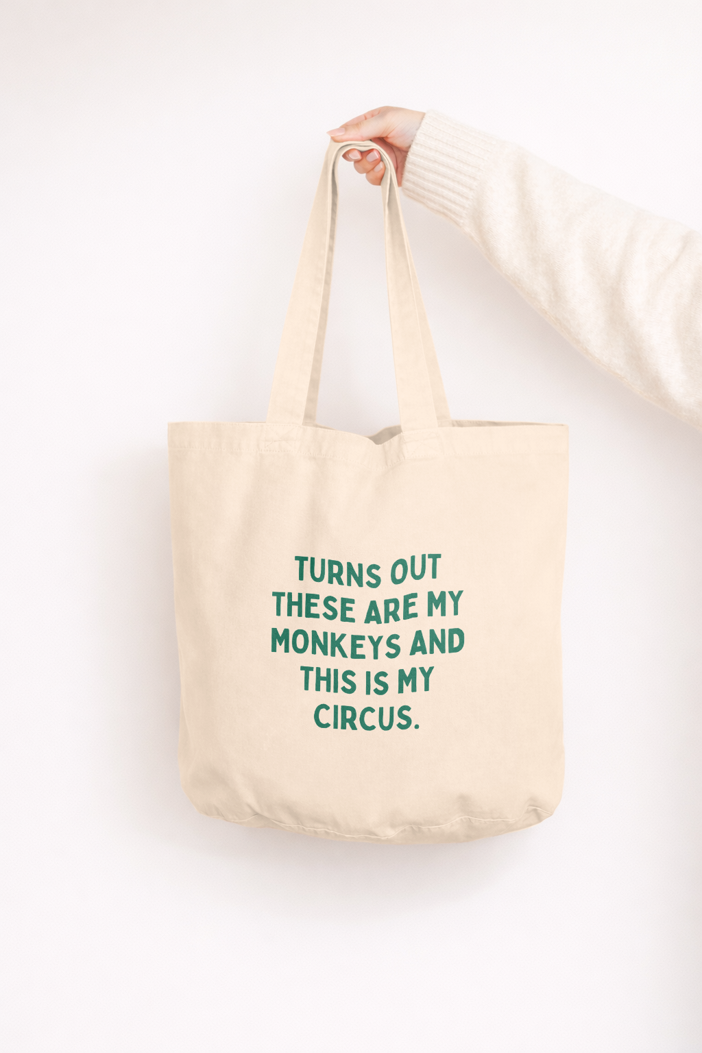 Turns Out These Are My Monkeys And This Is My Circus | Tote Bag