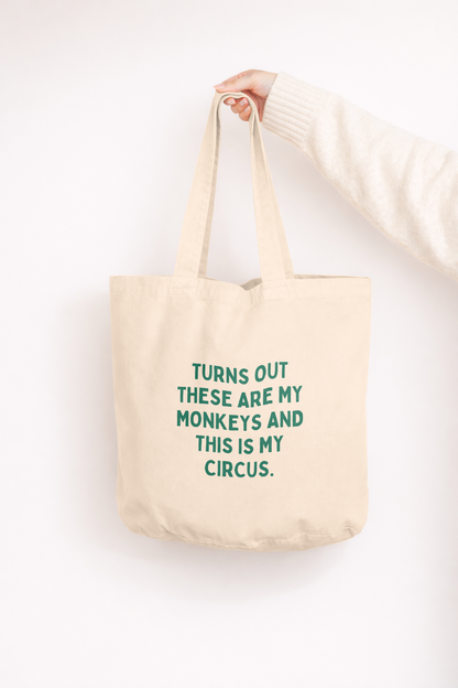Turns Out These Are My Monkeys And This Is My Circus | Tote Bag