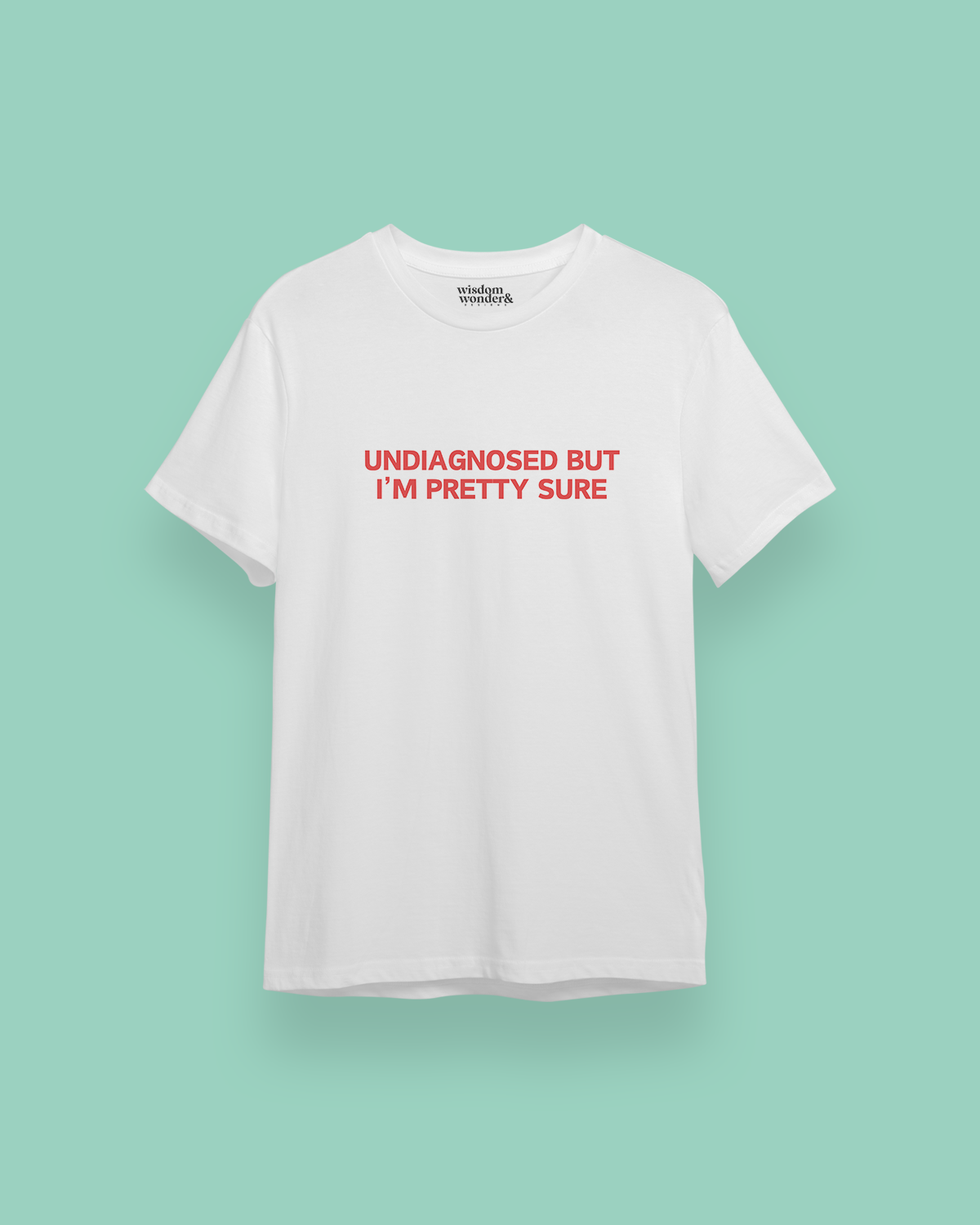 Undiagnosed But I'm Pretty Sure | Red Graphic | Organic Cotton T Shirt