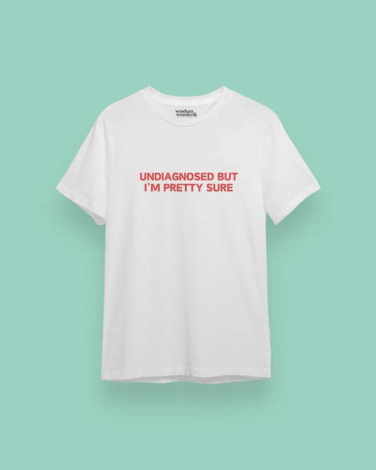 Undiagnosed But I'm Pretty Sure | Red Graphic | Organic Cotton T Shirt