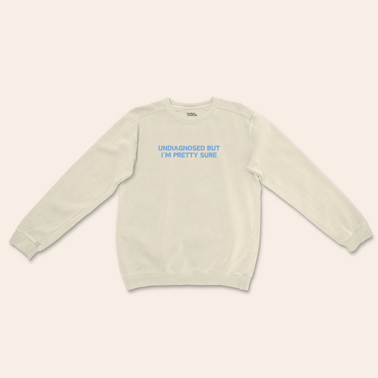 Undiagnosed But I'm Pretty Sure | Unisex Sweatshirt