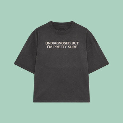 Undiagnosed But I'm Pretty Sure | Boxy T Shirt