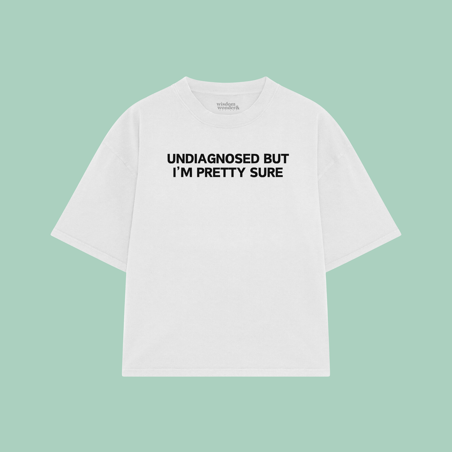 Undiagnosed But I'm Pretty Sure | Boxy T Shirt