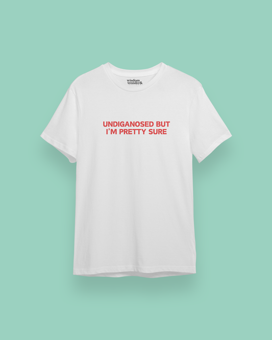 Undiagnosed But I'm Pretty Sure | Red Graphic | Organic Cotton T Shirt