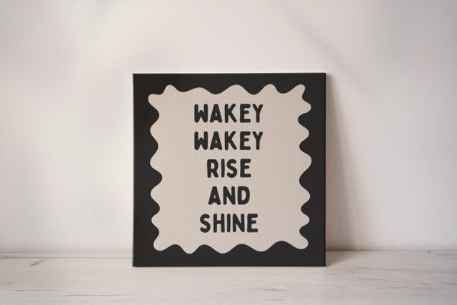 Wakey Wakey Rise & Shine | Charcoal and Cream | Canvas