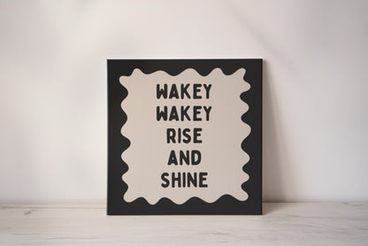 Wakey Wakey Rise & Shine | Charcoal and Cream | Canvas
